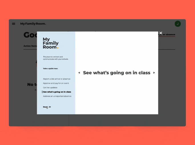 My Family Room guided tour: report a late arrival or absence, approve and pay for an event, get live updates, see what's going on in class